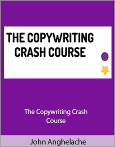 John Anghelache - The Copywriting Crash Course