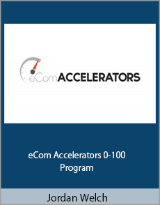 Jordan Welch - eCom Accelerators 0-100 Program