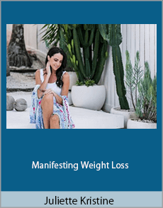 Juliette Kristine - Manifesting Weight Loss