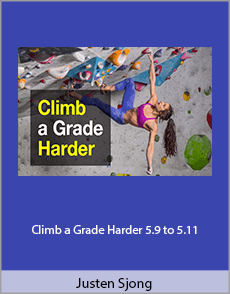 Justen Sjong - Climb a Grade Harder 5.9 to 5.11.