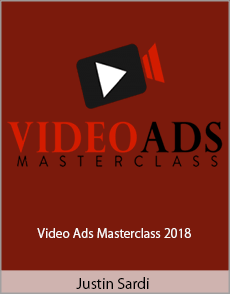 Justin Sardi - Video Ads Masterclass 2018