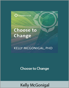 Kelly McGonigal - Choose to Change