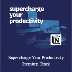 Khe Hy - Supercharge Your Productivity Premium Track (Using Notion)