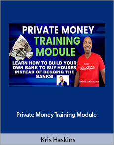 Kris Haskins – Private Money Training Module