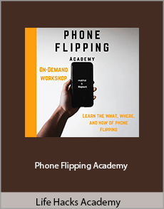 Life Hacks Academy - Phone Flipping Academy