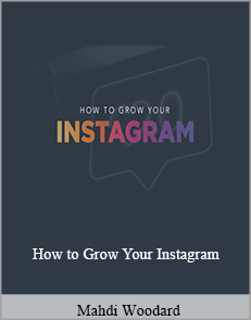 Mahdi Woodard - How to Grow Your Instagram