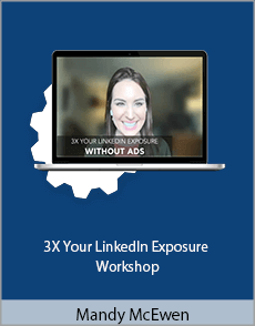 Mandy McEwen - 3X Your LinkedIn Exposure Workshop