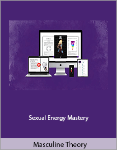 Masculine Theory - Sexual Energy Mastery