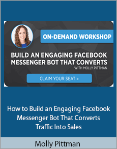 Molly Pittman - How to Build an Engaging Facebook Messenger Bot That Converts Traffic Into Sales