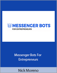 Nick Moreno - Messenger Bots For Entrepreneurs