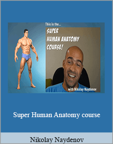 Nikolay Naydenov - Super Human Anatomy course