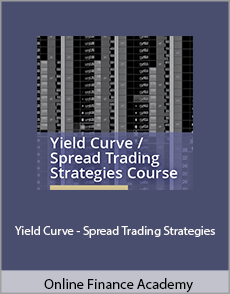 Online Finance Academy - Yield Curve - Spread Trading Strategies