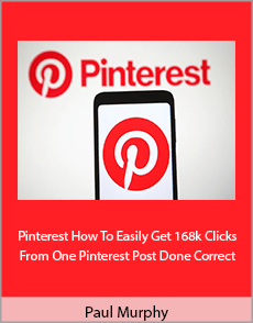 Paul Murphy - Pinterest How To Easily Get 168k Clicks From One Pinterest Post Done Correct