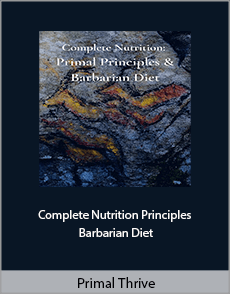 Primal Thrive - Complete Nutrition. Principles and Barbarian Diet