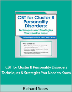 Richard Sears - CBT for Cluster B Personality Disorders. Techniques and Strategies You Need to Know