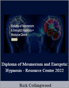 Rick Collingwood - Diploma of Mesmerism and Energetic Hypnosis - Resource Centre 2022