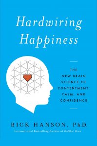 Rick Hanson - Hardwiring Happiness. The New Brain Science of Contentment, Calm and Confidence