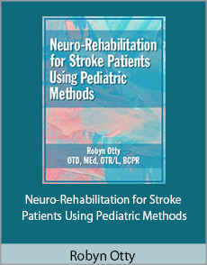 Robyn Otty - Neuro-Rehabilitation for Stroke Patients Using Pediatric Methods