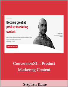 Stephen Kane - ConversionXL - Product Marketing Content