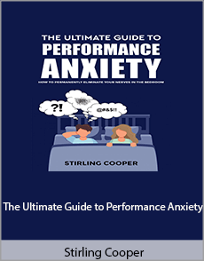 Stirling Cooper - The Ultimate Guide to Performance Anxiety