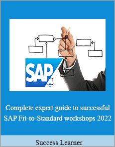 Success Learner - Complete expert guide to successful SAP Fit-to-Standard workshops 2022