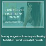 Susan B. Young - Sensory Integration. Assessing and Treating Kids When Formal Testing Isn't Possible