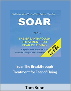 Tom Bunn - Soar. The Breakthrough Treatment for Fear of Flying