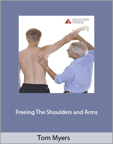 Tom Myers - Freeing The Shoulders and Arms