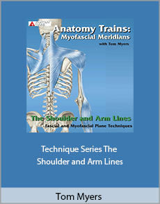 Tom Myers - Technique Series. The Shoulder and Arm Lines