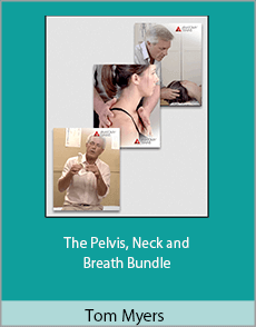 Tom Myers - The Pelvis, Neck and Breath Bundle