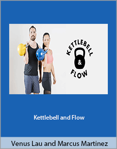 Venus Lau and Marcus Martinez - Kettlebell and Flow