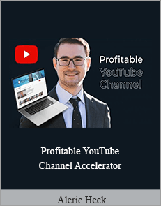 Aleric Heck - Profitable YouTube Channel Accelerator