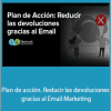 Andrés Esteban Díaz del Castillo - Plan de acción. Reducir las devoluciones gracias al Email Marketing