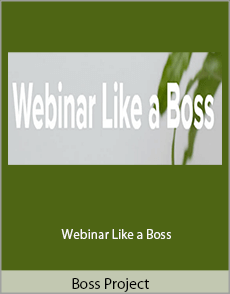 Boss Project - Webinar Like a Boss