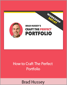 Brad Hussey - How to Craft The Perfect Portfolio