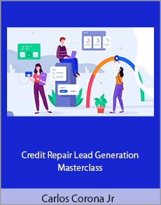 Carlos Corona Jr - Credit Repair Lead Generation Masterclass