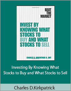 Charles D.Kirkpatrick - Investing By Knowing What Stocks to Buy and What Stocks to Sell