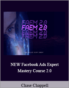 Chase Chappell - NEW Facebook Ads Expert Mastery Course 2.0