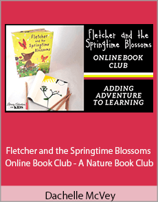 Dachelle McVey - Fletcher and the Springtime Blossoms Online Book Club - A Nature Book Club