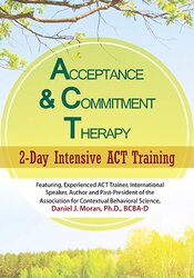 Daniel J Moran - Acceptance and Commitment Therapy, 2-Day Intensive ACT Training