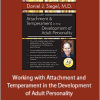 Daniel J. Siegel - Working with Attachment and Temperament in the Development of Adult Personality