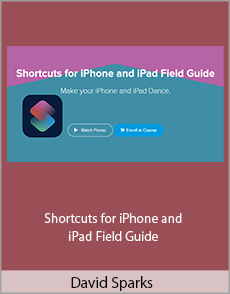 David Sparks - Shortcuts for iPhone and iPad Field Guide