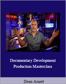 Dean Arnett - Documentary Development and Production Masterclass