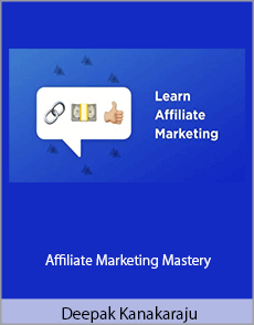 Deepak Kanakaraju - Affiliate Marketing Mastery