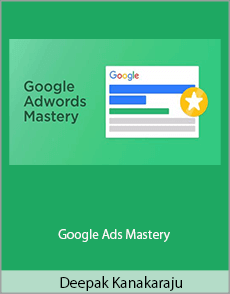 Deepak Kanakaraju - Google Ads Mastery