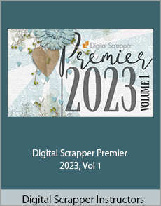 Digital Scrapper Instructors - Digital Scrapper Premier 2023, Vol 1