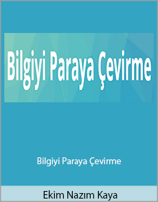 Ekim Nazım Kaya - Bilgiyi Paraya Çevirme