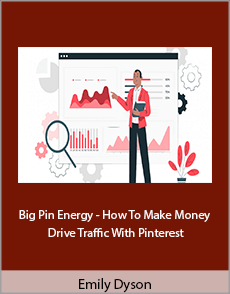 Emily Dyson - Big Pin Energy - How To Make Money and Drive Traffic With Pinterest