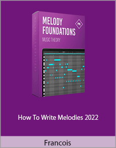 Francois - How To Write Melodies 2022