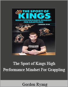 Gordon Ryang - The Sport of Kings. High Performance Mindset For Grapapling